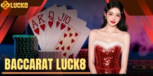 Baccarat LUCK8 | Tham Gia 30 Bàn Live Chuẩn 4K Mỗi Ngày