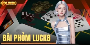 Bài Phỏm LUCK8 | Đấu Trí Đỉnh Cao Tại 50+ Sảnh Cược VIP
