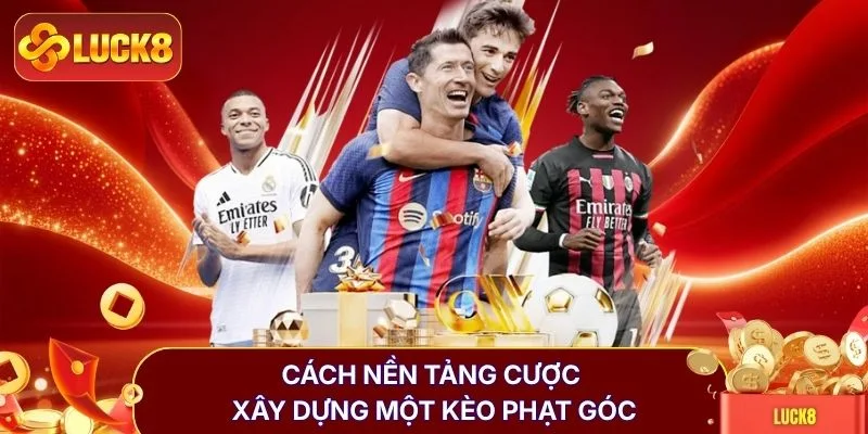 Kèo Phạt Góc - Bóc Tách 3+ Kịch Bản Căng Thẳng Nhất