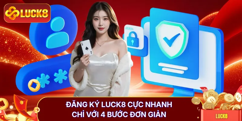 Đăng Ký LUCK8 Với 4 Thao Tác Cực Kỳ Đơn Giản, Dễ Hiểu