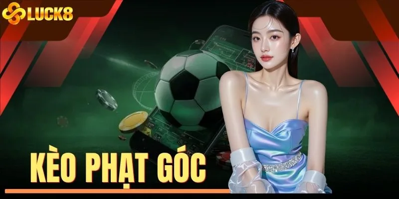 Kèo Phạt Góc - Bóc Tách 3+ Kịch Bản Căng Thẳng Nhất