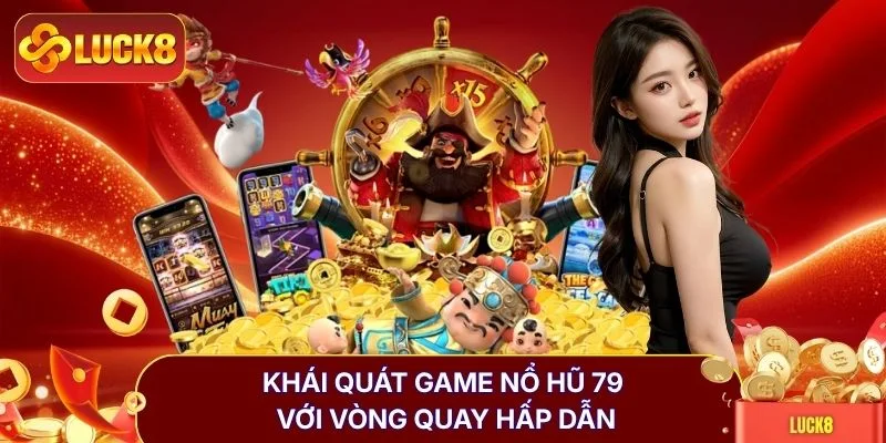 Nổ Hũ 79 - Săn Jackpot Tỷ Đồng, Nhận Thưởng Cực Khủng