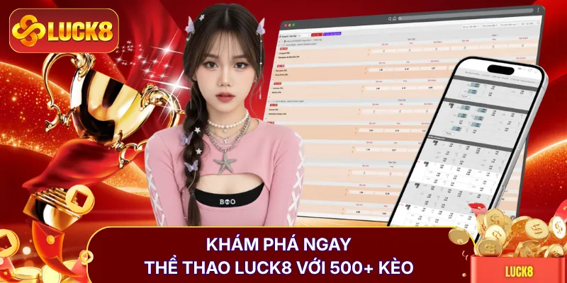 Thể Thao LUCK8 | Cập Nhật 500+ Kèo Cược Sống Động Mỗi Ngày