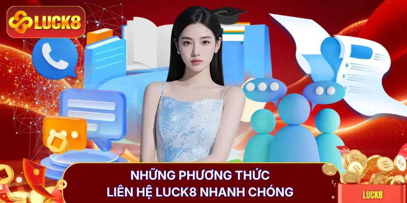 Liên Hệ LUCK8 - Nhận Lấy Hỗ Trợ Và Trải Nghiệm Tốt Nhất