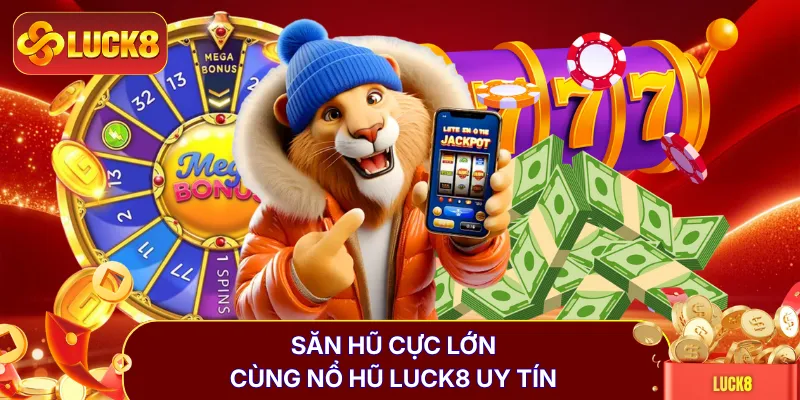 Nổ Hũ LUCK8 | Quay Liền Tay Trúng Jackpot Hốt 500 Triệu