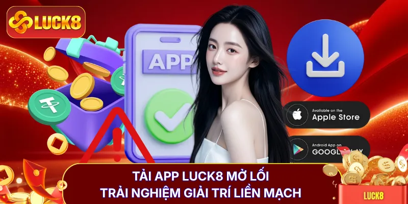 Tải App LUCK8 - Tuyệt Chiêu Cài Đặt Siêu Tốc Chưa Đầy 60s